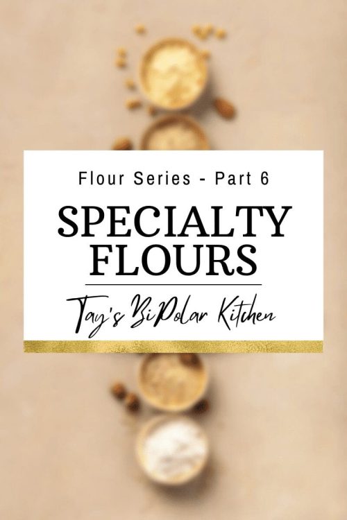 Tay’s BiPolar Kitchen Flours Blog Part 6 Fixed Tay's BiPolar Kitchen Flours Blog Part 6 Fixed